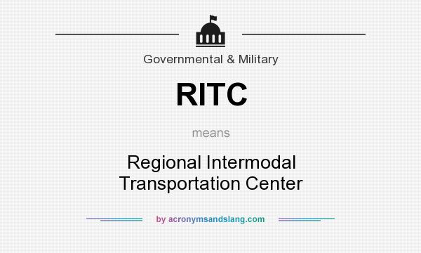 What does RITC mean? It stands for Regional Intermodal Transportation Center