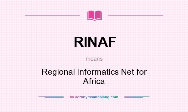 What does RINAF mean? It stands for Regional Informatics Net for Africa