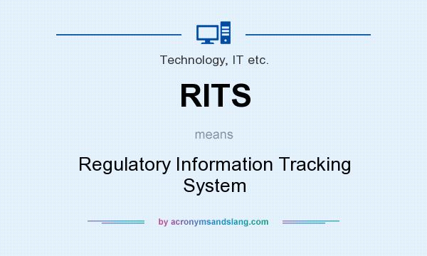 What does RITS mean? It stands for Regulatory Information Tracking System