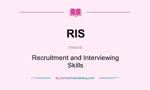 What does RIS mean? It stands for Recruitment and Interviewing Skills
