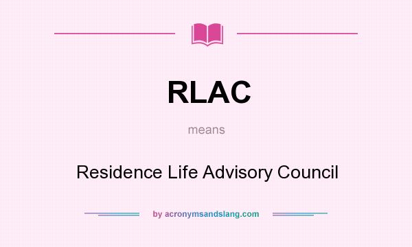 What does RLAC mean? It stands for Residence Life Advisory Council
