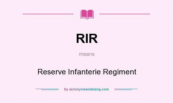 What does RIR mean? It stands for Reserve Infanterie Regiment