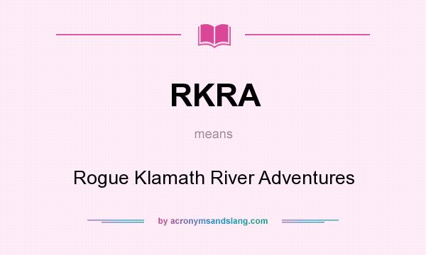 What does RKRA mean? It stands for Rogue Klamath River Adventures