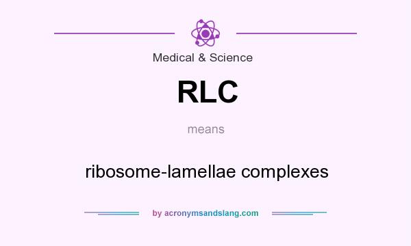 What does RLC mean? It stands for ribosome-lamellae complexes