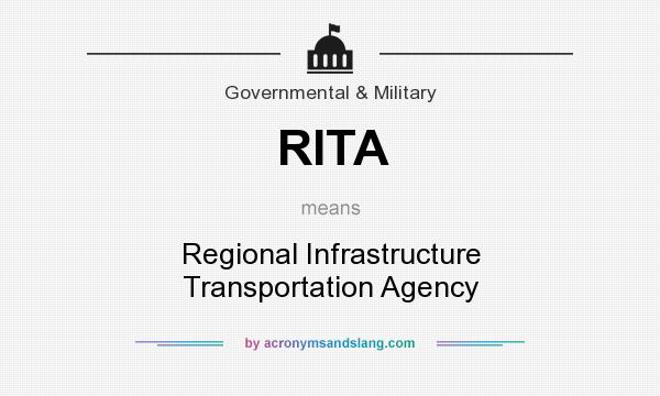 What does RITA mean? It stands for Regional Infrastructure Transportation Agency