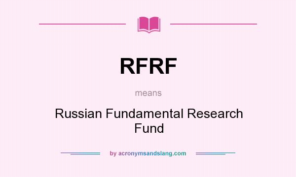 What does RFRF mean? It stands for Russian Fundamental Research Fund