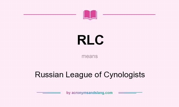 What does RLC mean? It stands for Russian League of Cynologists