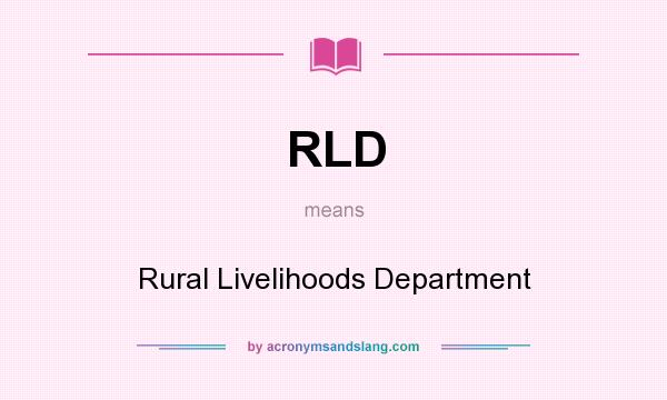 What does RLD mean? It stands for Rural Livelihoods Department