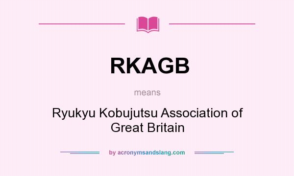 What does RKAGB mean? It stands for Ryukyu Kobujutsu Association of Great Britain