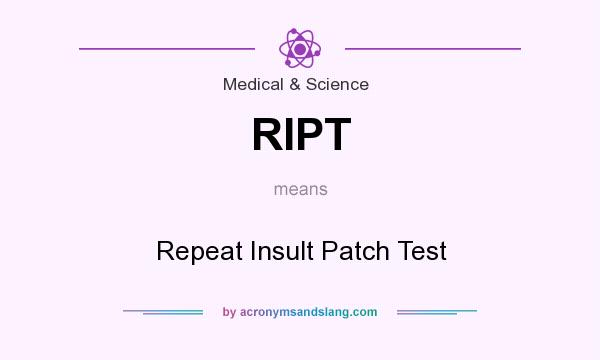What does RIPT mean? It stands for Repeat Insult Patch Test