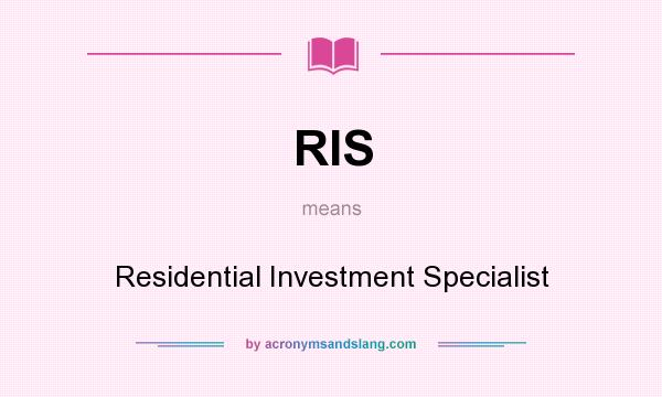 What does RIS mean? It stands for Residential Investment Specialist