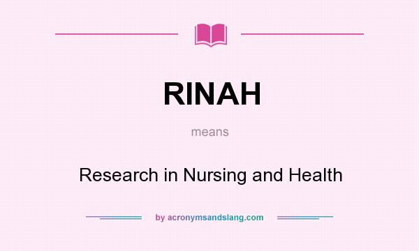 What does RINAH mean? It stands for Research in Nursing and Health