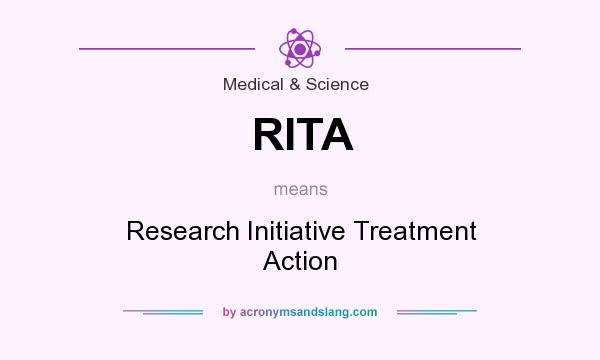 What does RITA mean? It stands for Research Initiative Treatment Action