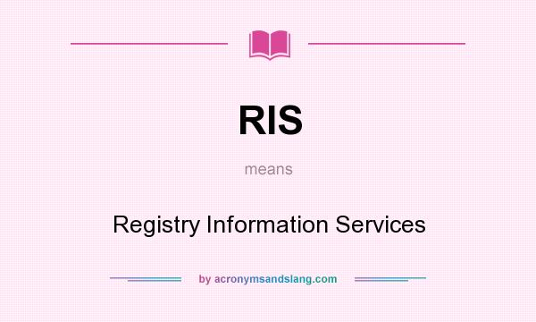 What does RIS mean? It stands for Registry Information Services