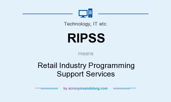 What does RIPSS mean? It stands for Retail Industry Programming Support Services