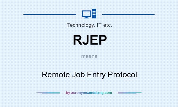 What does RJEP mean? It stands for Remote Job Entry Protocol