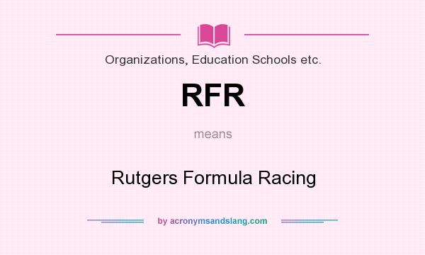 What does RFR mean? It stands for Rutgers Formula Racing