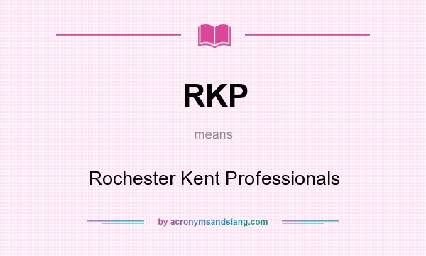 What does RKP mean? It stands for Rochester Kent Professionals