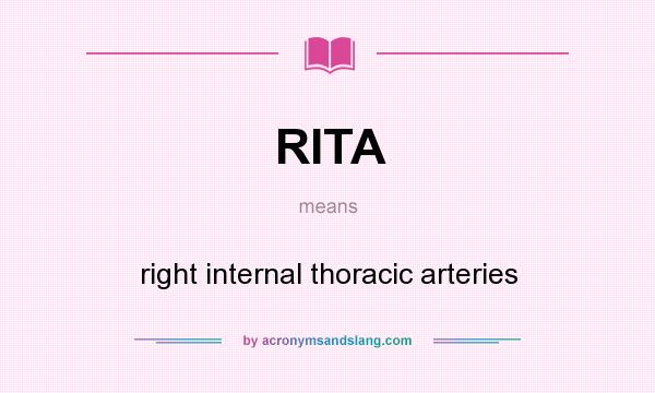 What does RITA mean? It stands for right internal thoracic arteries