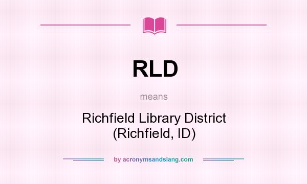 What does RLD mean? It stands for Richfield Library District (Richfield, ID)