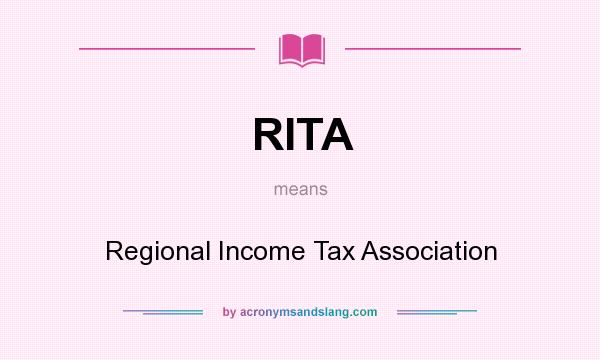 What does RITA mean? It stands for Regional Income Tax Association