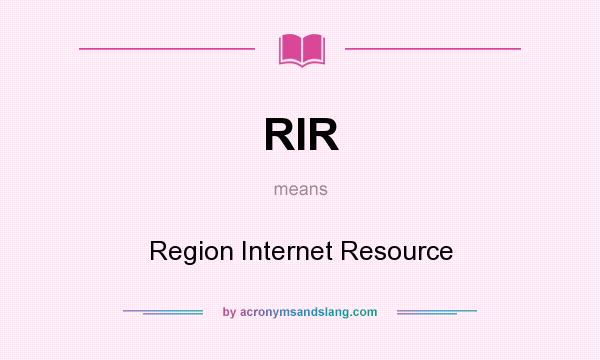 What does RIR mean? It stands for Region Internet Resource