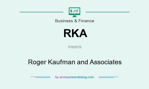 What does RKA mean? It stands for Roger Kaufman and Associates