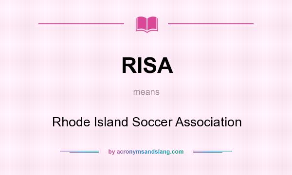 What does RISA mean? It stands for Rhode Island Soccer Association