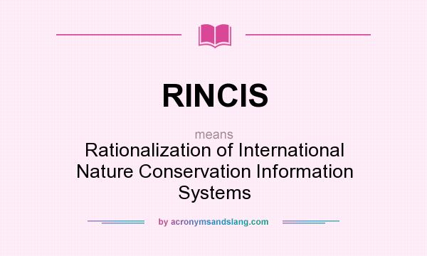 What does RINCIS mean? It stands for Rationalization of International Nature Conservation Information Systems