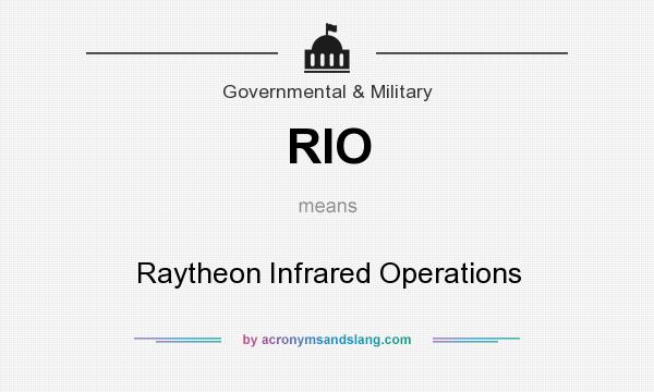 What does RIO mean? It stands for Raytheon Infrared Operations