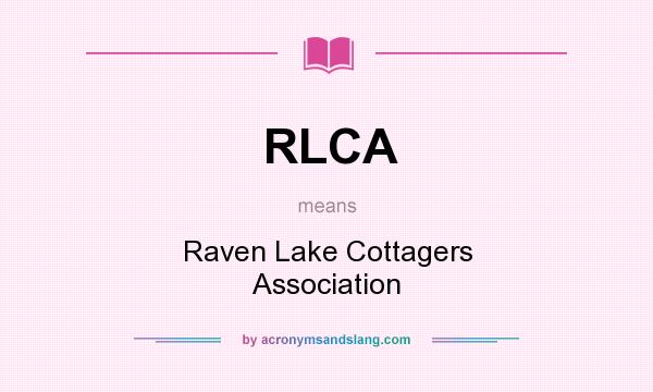 What does RLCA mean? It stands for Raven Lake Cottagers Association