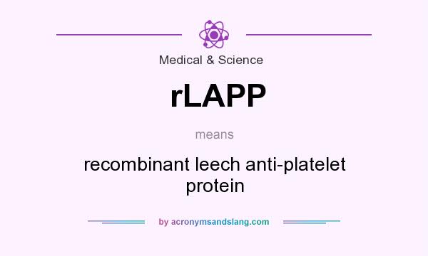 What does rLAPP mean? It stands for recombinant leech anti-platelet protein