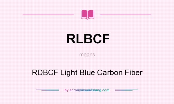 What does RLBCF mean? It stands for RDBCF Light Blue Carbon Fiber