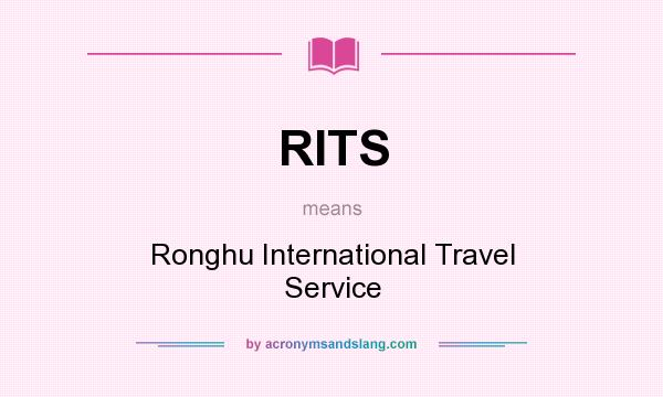 What does RITS mean? It stands for Ronghu International Travel Service