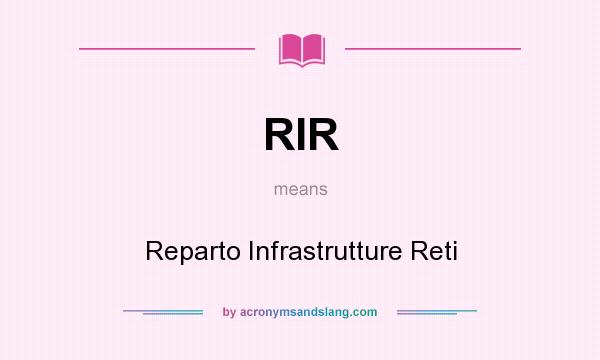 What does RIR mean? It stands for Reparto Infrastrutture Reti