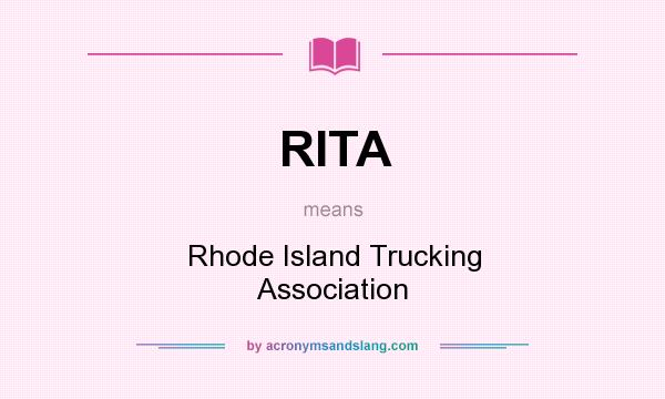 What does RITA mean? It stands for Rhode Island Trucking Association