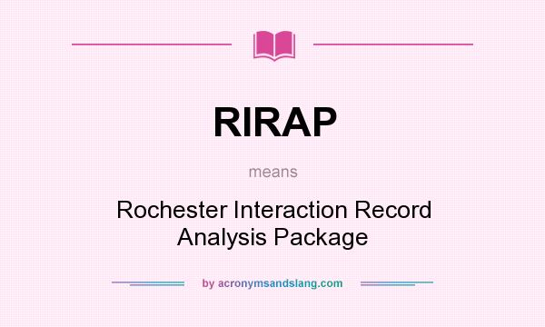 What does RIRAP mean? It stands for Rochester Interaction Record Analysis Package