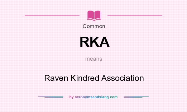 What does RKA mean? It stands for Raven Kindred Association