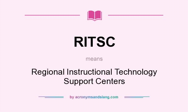 What does RITSC mean? It stands for Regional Instructional Technology Support Centers