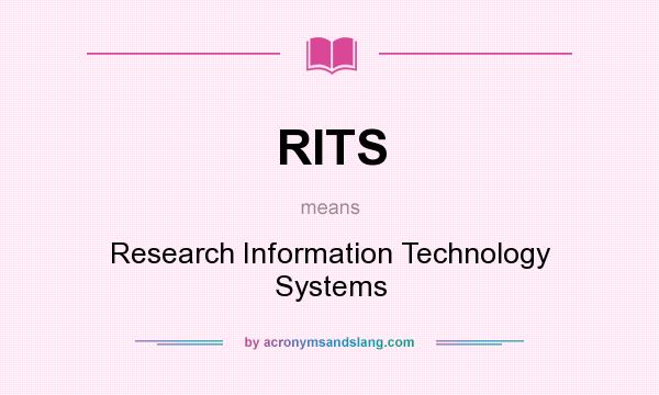 What does RITS mean? It stands for Research Information Technology Systems
