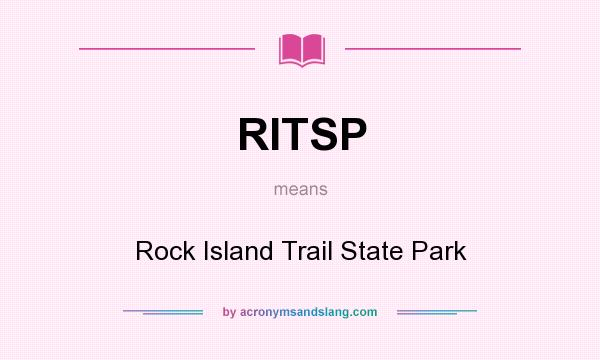 What does RITSP mean? It stands for Rock Island Trail State Park