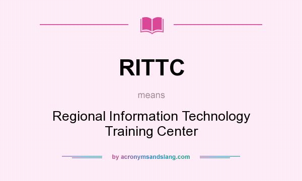 What does RITTC mean? It stands for Regional Information Technology Training Center
