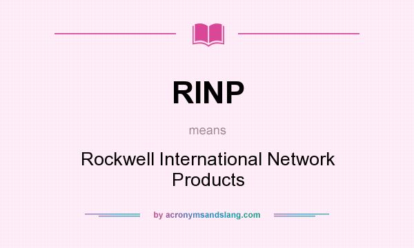 What does RINP mean? It stands for Rockwell International Network Products