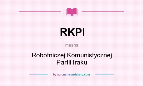 What does RKPI mean? It stands for Robotniczej Komunistycznej Partii Iraku