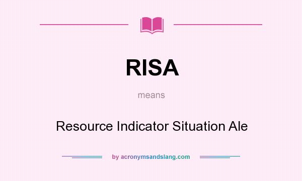 What does RISA mean? It stands for Resource Indicator Situation Ale