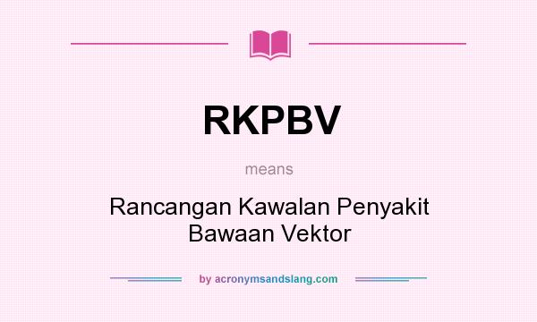 What does RKPBV mean? It stands for Rancangan Kawalan Penyakit Bawaan Vektor