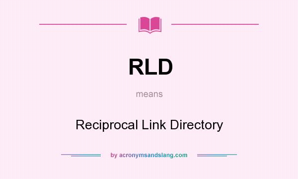 What does RLD mean? It stands for Reciprocal Link Directory