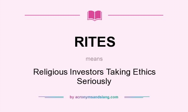 What does RITES mean? It stands for Religious Investors Taking Ethics Seriously