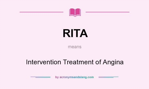 What does RITA mean? It stands for Intervention Treatment of Angina