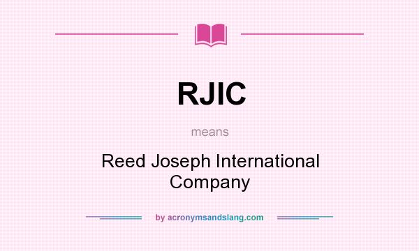 What does RJIC mean? It stands for Reed Joseph International Company